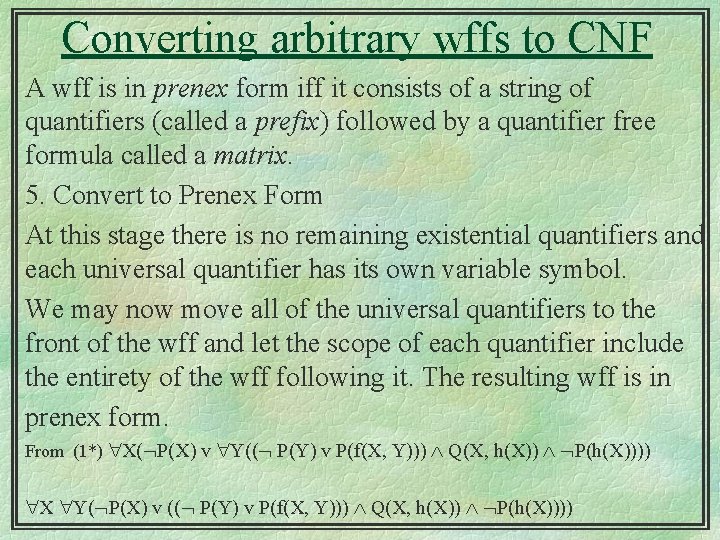 Converting arbitrary wffs to CNF A wff is in prenex form iff it consists