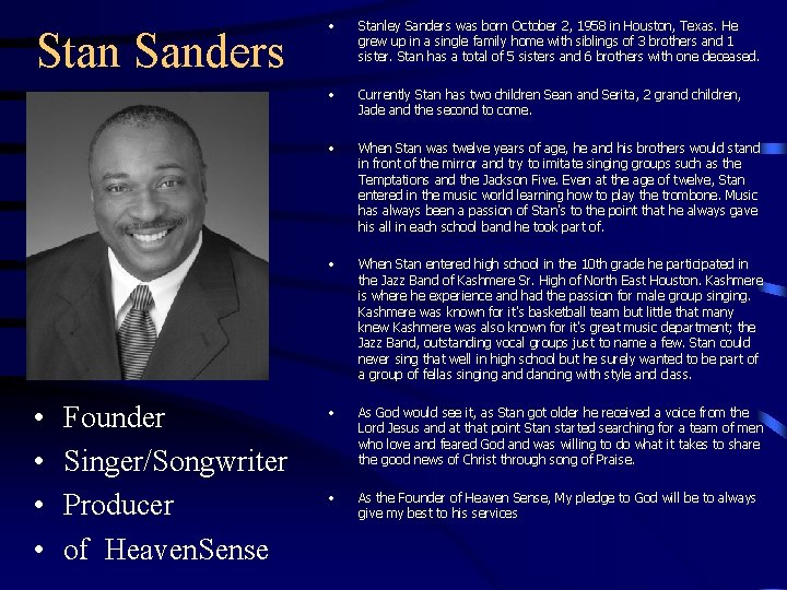 Stan Sanders • • Founder Singer/Songwriter Producer of Heaven. Sense • Stanley Sanders was