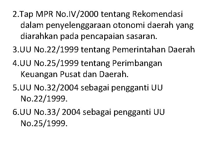 2. Tap MPR No. IV/2000 tentang Rekomendasi dalam penyelenggaraan otonomi daerah yang diarahkan pada