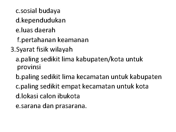 c. sosial budaya d. kependudukan e. luas daerah f. pertahanan keamanan 3. Syarat fisik