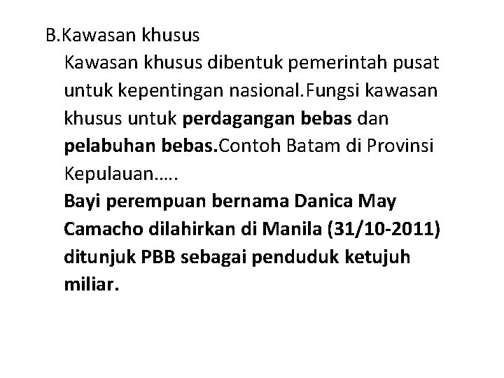 B. Kawasan khusus dibentuk pemerintah pusat untuk kepentingan nasional. Fungsi kawasan khusus untuk perdagangan