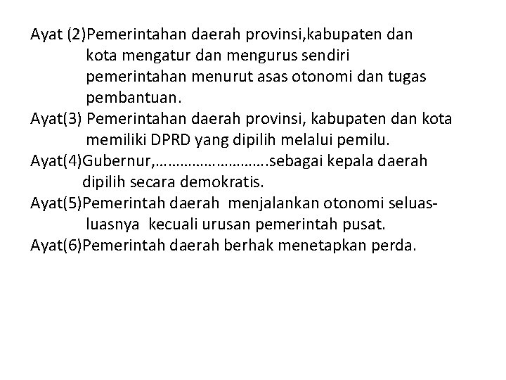 Ayat (2)Pemerintahan daerah provinsi, kabupaten dan kota mengatur dan mengurus sendiri pemerintahan menurut asas