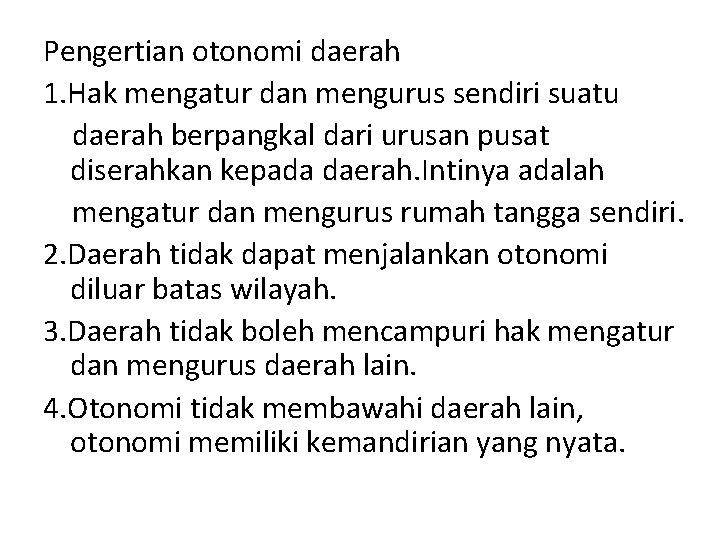 Pengertian otonomi daerah 1. Hak mengatur dan mengurus sendiri suatu daerah berpangkal dari urusan