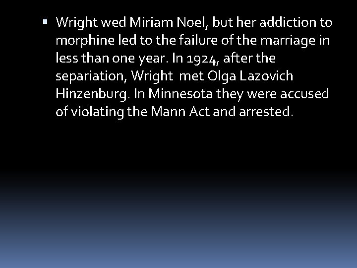  Wright wed Miriam Noel, but her addiction to morphine led to the failure