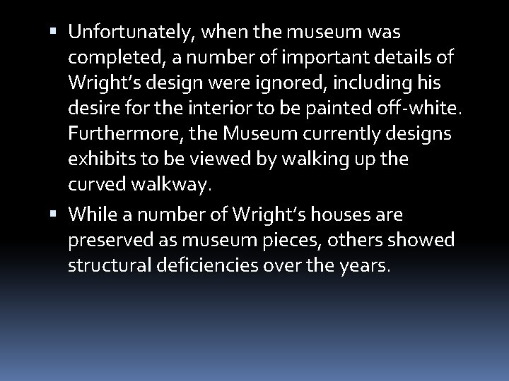  Unfortunately, when the museum was completed, a number of important details of Wright’s