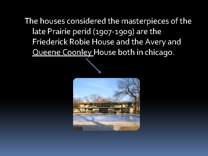 The houses considered the masterpieces of the late Prairie perid (1907 -1909) are the