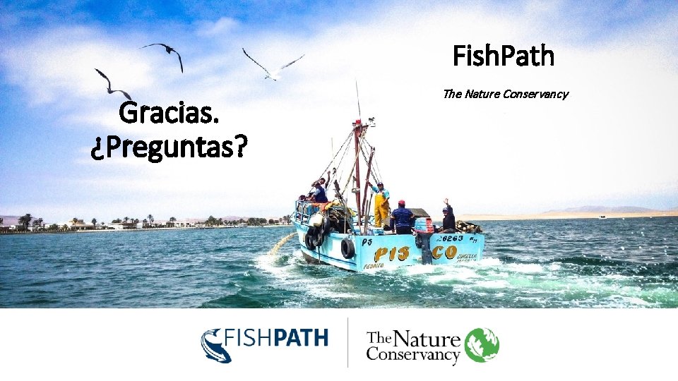 Fish. Path Gracias. ¿Preguntas? The Nature Conservancy 