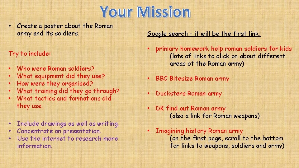 Your Mission • Create a poster about the Roman army and its soldiers. Try