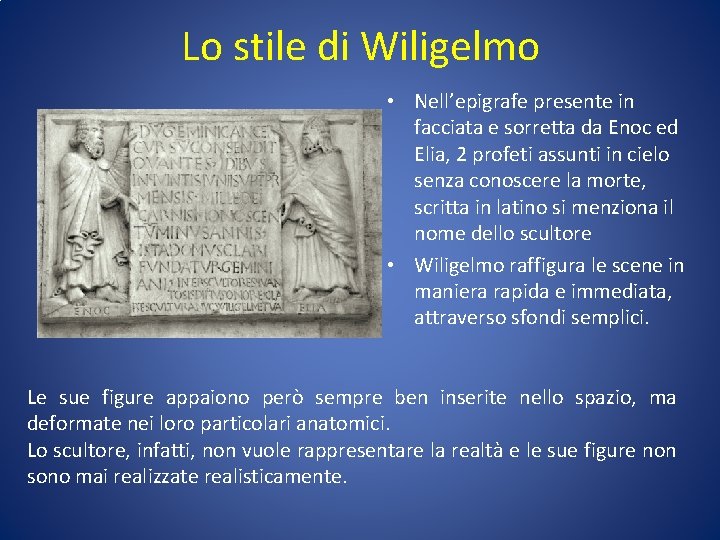 Lo stile di Wiligelmo • Nell’epigrafe presente in facciata e sorretta da Enoc ed