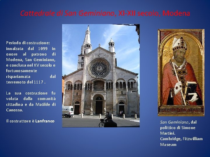 Cattedrale di San Geminiano, XI-XII secolo, Modena Periodo di costruzione: innalzata dal 1099 in