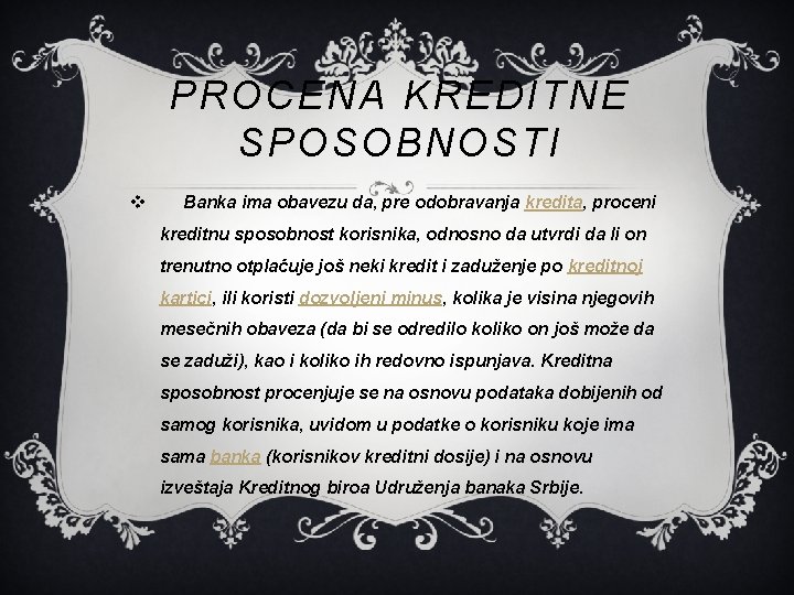 PROCENA KREDITNE SPOSOBNOSTI v Banka ima obavezu da, pre odobravanja kredita, proceni kreditnu sposobnost