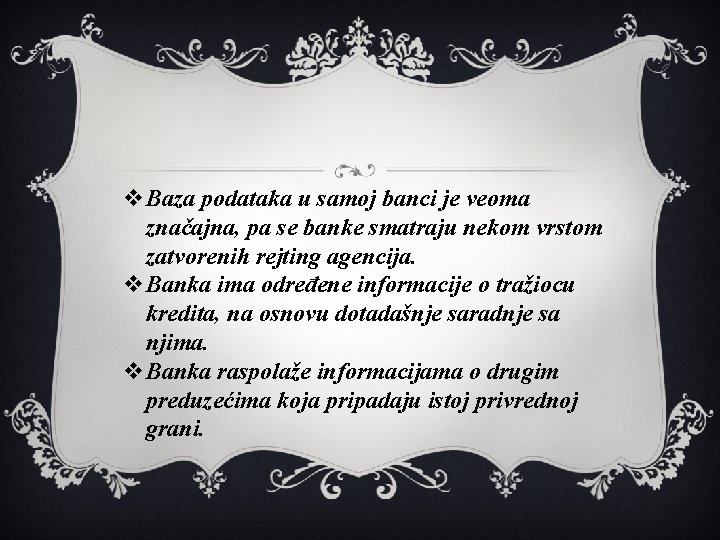 v. Baza podataka u samoj banci je veoma značajna, pa se banke smatraju nekom