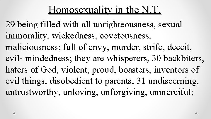 Homosexuality in the N. T. 29 being filled with all unrighteousness, sexual immorality, wickedness,