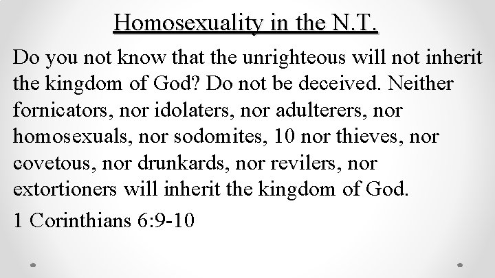 Homosexuality in the N. T. Do you not know that the unrighteous will not