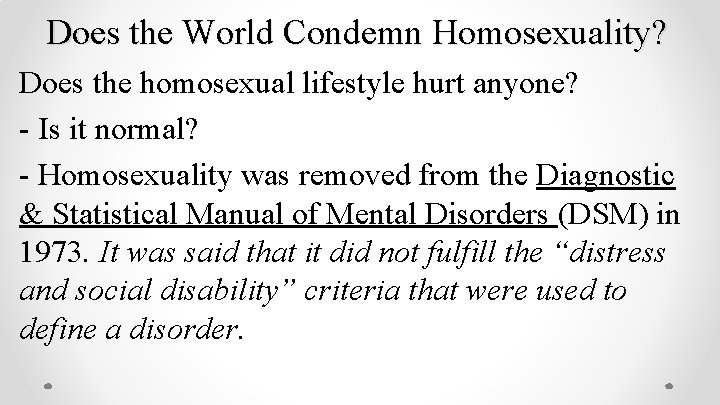 Does the World Condemn Homosexuality? Does the homosexual lifestyle hurt anyone? - Is it