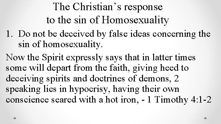 The Christian’s response to the sin of Homosexuality 1. Do not be deceived by