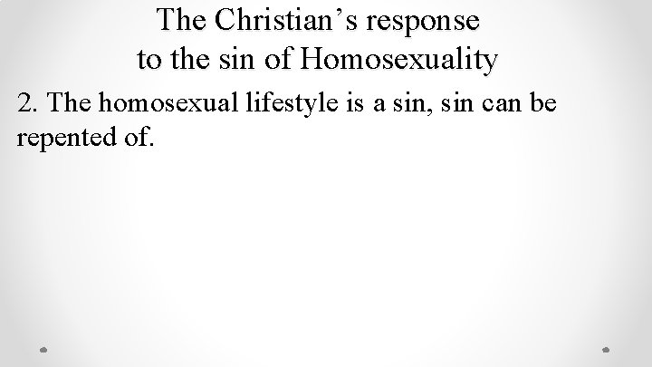 The Christian’s response to the sin of Homosexuality 2. The homosexual lifestyle is a