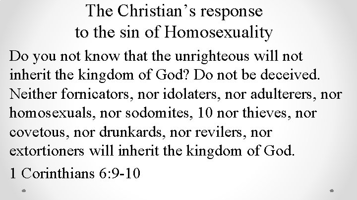 The Christian’s response to the sin of Homosexuality Do you not know that the