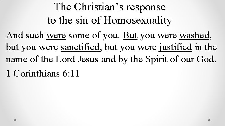 The Christian’s response to the sin of Homosexuality And such were some of you.