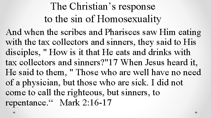 The Christian’s response to the sin of Homosexuality And when the scribes and Pharisees
