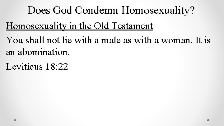 Does God Condemn Homosexuality? Homosexuality in the Old Testament You shall not lie with