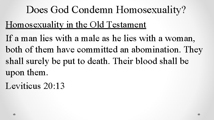Does God Condemn Homosexuality? Homosexuality in the Old Testament If a man lies with