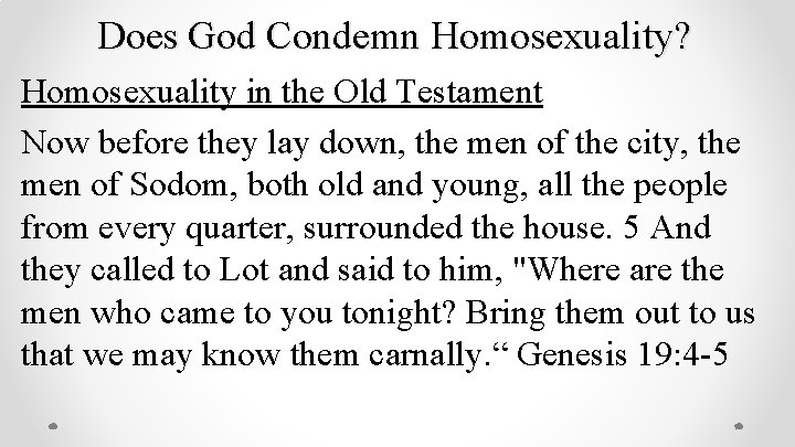 Does God Condemn Homosexuality? Homosexuality in the Old Testament Now before they lay down,