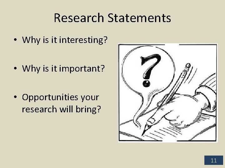 Research Statements • Why is it interesting? • Why is it important? • Opportunities