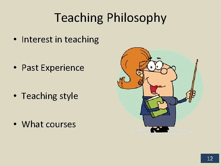 Teaching Philosophy • Interest in teaching • Past Experience • Teaching style • What