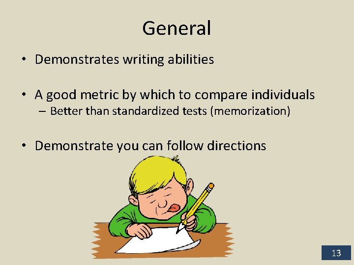 General • Demonstrates writing abilities • A good metric by which to compare individuals