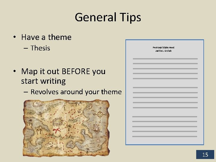 General Tips • Have a theme – Thesis Personal Statement Justin L. Golub •