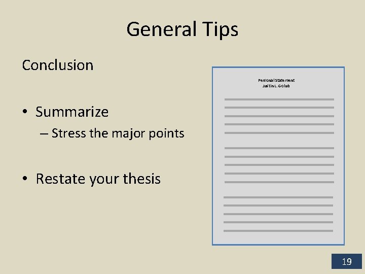 General Tips Conclusion Personal Statement Justin L. Golub • Summarize – Stress the major