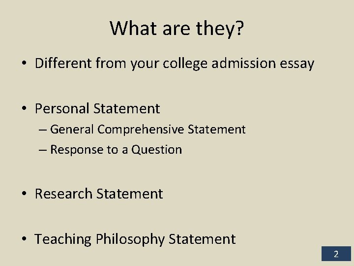 What are they? • Different from your college admission essay • Personal Statement –