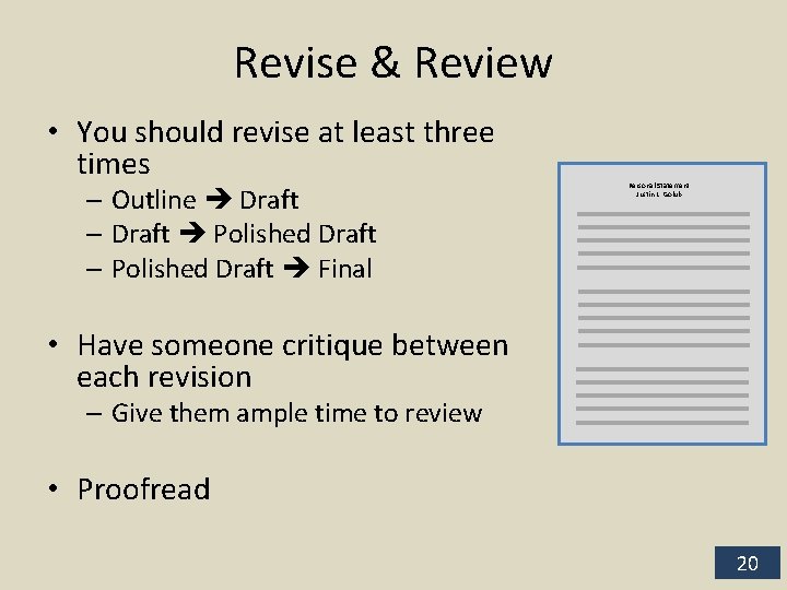 Revise & Review • You should revise at least three times – Outline Draft