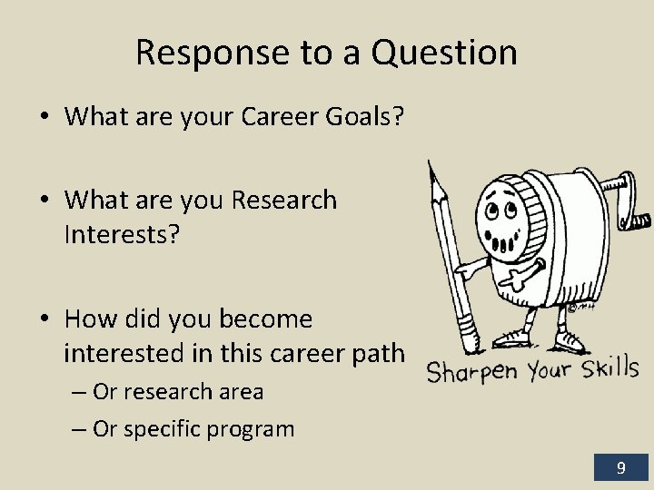 Response to a Question • What are your Career Goals? • What are you