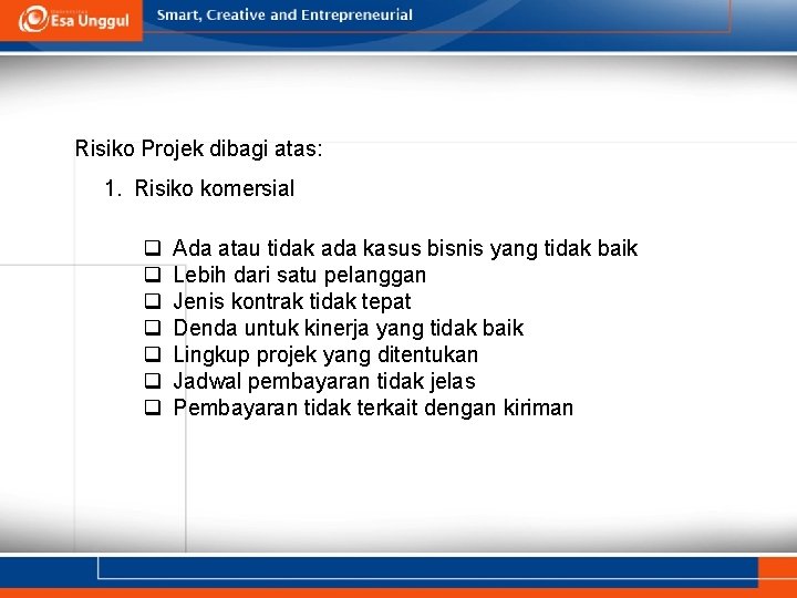 Risiko Projek dibagi atas: 1. Risiko komersial q q q q Ada atau tidak