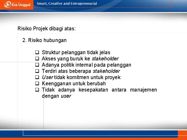 Risiko Projek dibagi atas: 2. Risiko hubungan q q q q Struktur pelanggan tidak