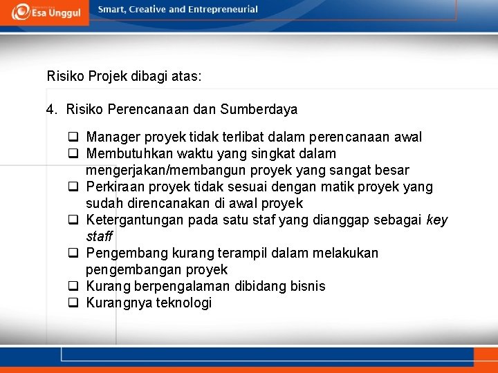 Risiko Projek dibagi atas: 4. Risiko Perencanaan dan Sumberdaya q Manager proyek tidak terlibat