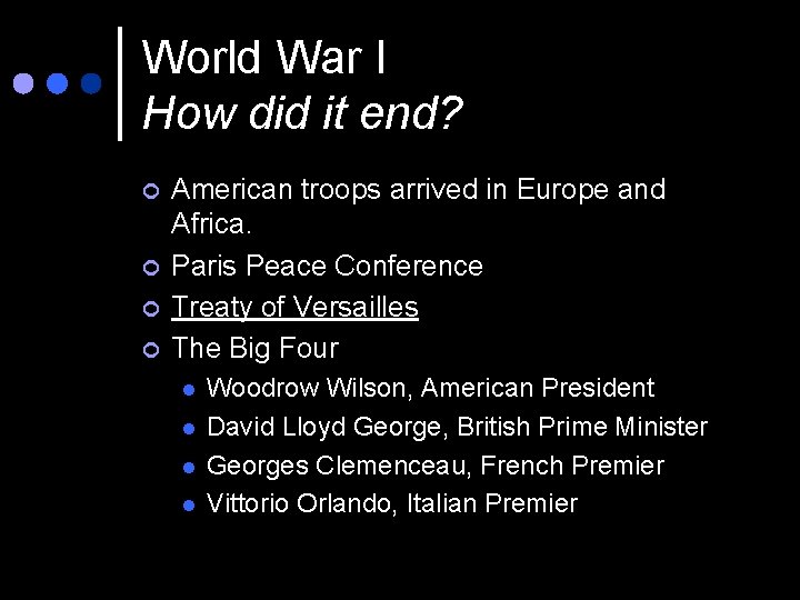World War I How did it end? ¢ ¢ American troops arrived in Europe World War I How did it end? ¢ ¢ American troops arrived in Europe