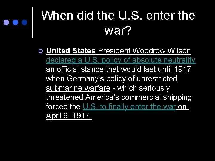 When did the U. S. enter the war? ¢ United States President Woodrow Wilson When did the U. S. enter the war? ¢ United States President Woodrow Wilson