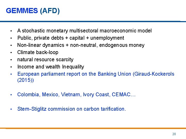 GEMMES (AFD) ▪ ▪ ▪ ▪ A stochastic monetary multisectoral macroeconomic model Public, private