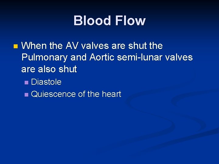 Blood Flow n When the AV valves are shut the Pulmonary and Aortic semi-lunar