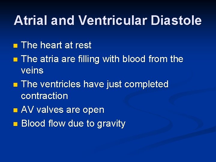 Atrial and Ventricular Diastole The heart at rest n The atria are filling with