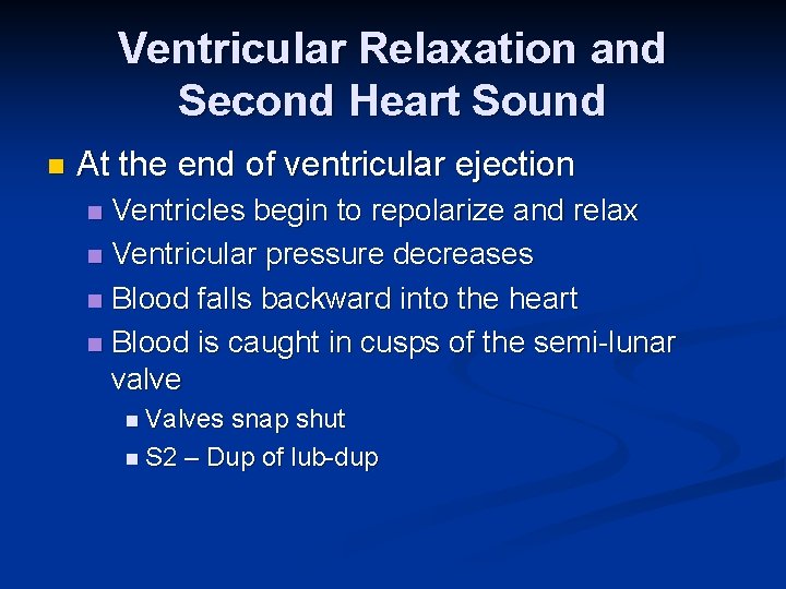 Ventricular Relaxation and Second Heart Sound n At the end of ventricular ejection Ventricles