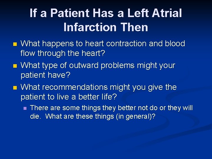 If a Patient Has a Left Atrial Infarction Then n What happens to heart