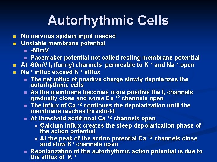 Autorhythmic Cells n n No nervous system input needed Unstable membrane potential n -60