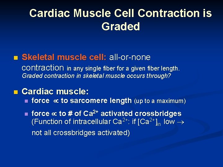 Cardiac Muscle Cell Contraction is Graded n Skeletal muscle cell: all-or-none contraction in any