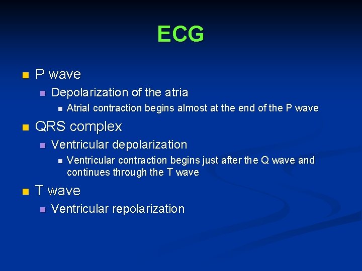 ECG n P wave n Depolarization of the atria n n QRS complex n