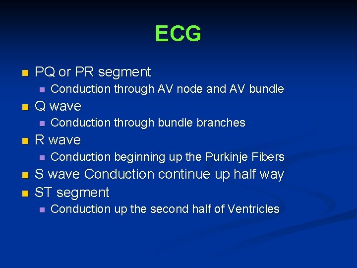 ECG n PQ or PR segment n n Q wave n n n Conduction