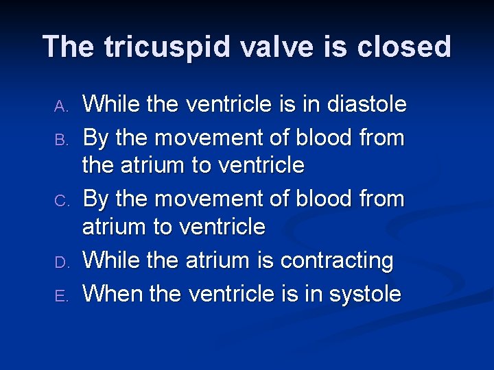 The tricuspid valve is closed A. B. C. D. E. While the ventricle is